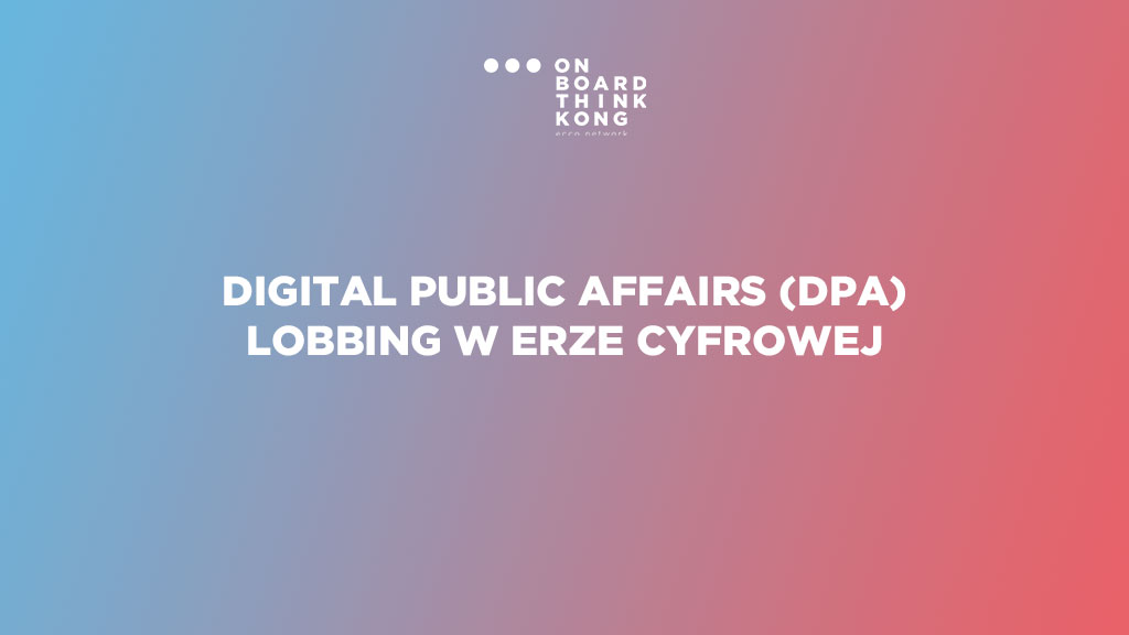 Digital Public Affairs (DPA) – lobbing w erze cyfrowej