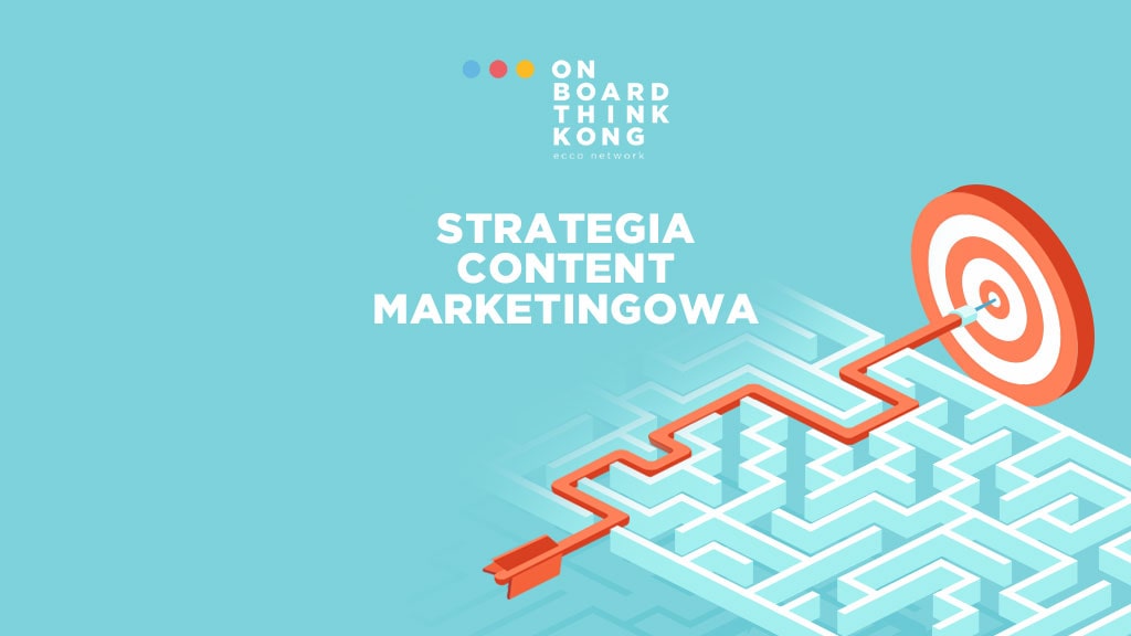 Strategia Content Marketing - jak tworzyć skuteczne treści?
