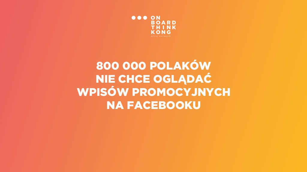 800 000 Polaków nie chce oglądać wpisów promocyjnych na Facebooku