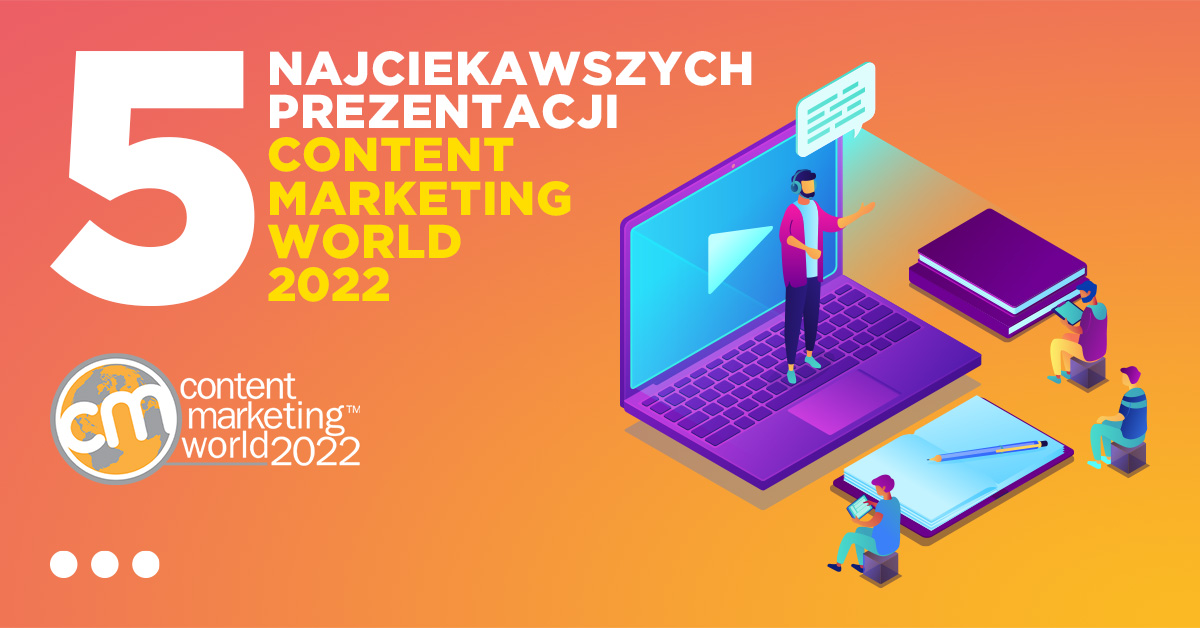 Content Marketing World 2022 5 najciekawszych prezentacji OBTK On